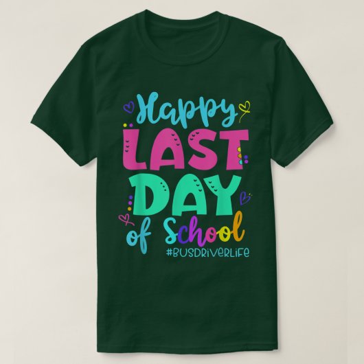 Happy Last Day of School Bus Driver Life Summer T- T-shirt (Design voorkant)