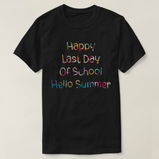 Happy Last Day of School Hallo Summer Students T-shirt