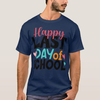 Happy Last Day Of School Kids Teacher Graduation T-shirt