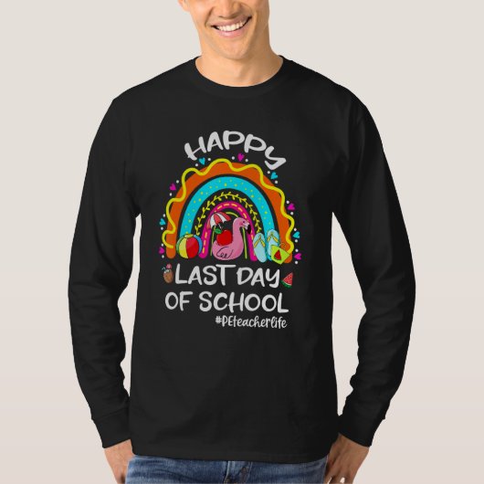 Happy Last Day Of School Rainbow Flamingo PE Teach T-shirt (Voorkant)