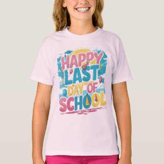 "Happy last day of school" t-shirt