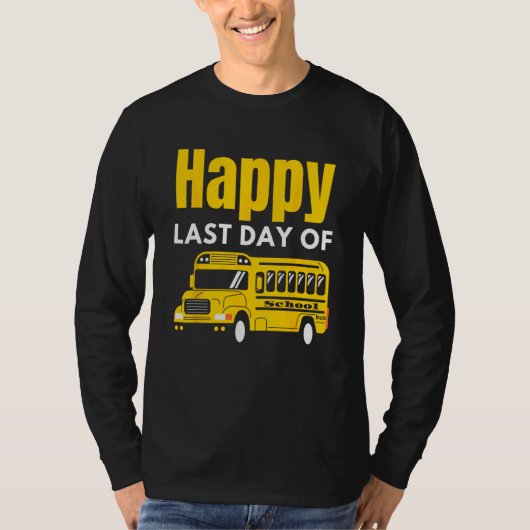 Happy Last Day Of School T-shirt (Voorkant)