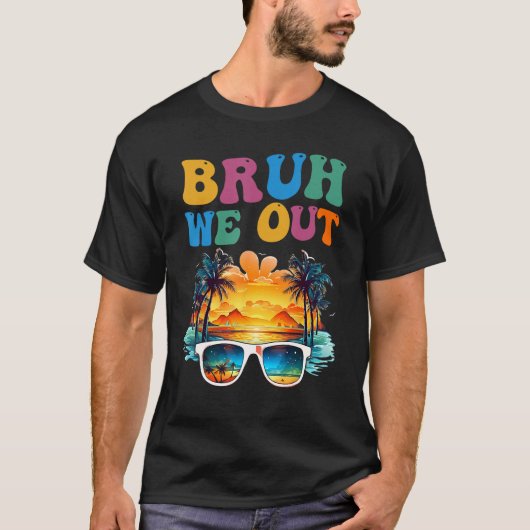 Happy Last Day Of School Teacher Bruh We Out Teach T-shirt (Voorkant)