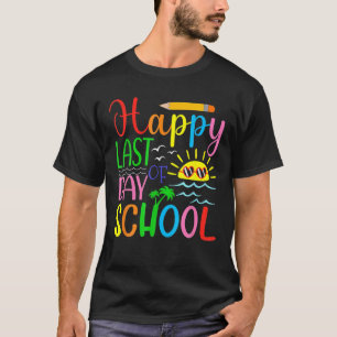 Happy Last Day Of School Teacher Student Graduatio T-shirt
