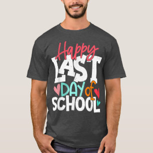Happy Last Day Of School Teacher Student Graduatio T-shirt