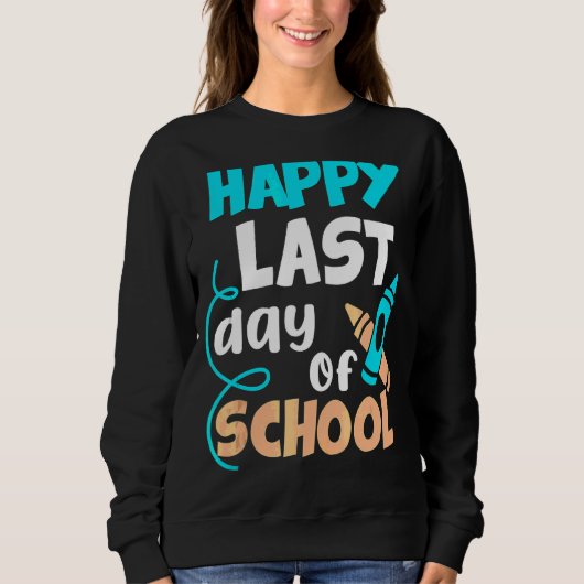 Happy Last Day Of School Teacher Student Graduatio Trui (Voorkant)