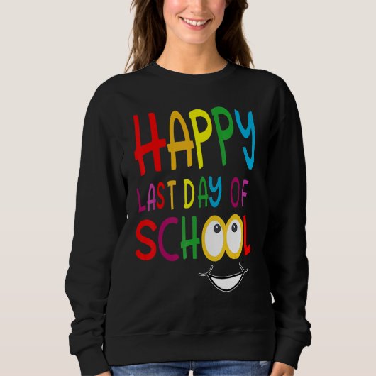Happy Last Day Of School Teacher Student Graduatio Trui (Voorkant)