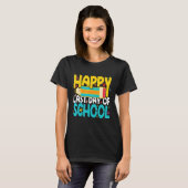 Happy Last Day of School Teacher Student T-shirt (Voorkant volledig)