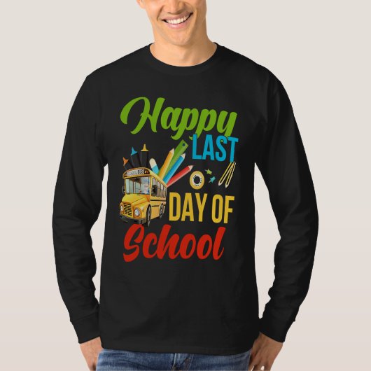 Happy Last Of Day School Bus Driver Teacher Studen T-shirt (Voorkant)