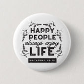 Happy Life with Faith – Proverbs 15:15 Art Ronde Button 5,7 Cm (Voorkant)