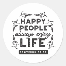 Happy Life with Faith – Proverbs 15:15 Art Ronde Sticker