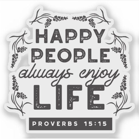 Happy Life with Faith – Proverbs 15:15 Art Sticker (Voorkant)