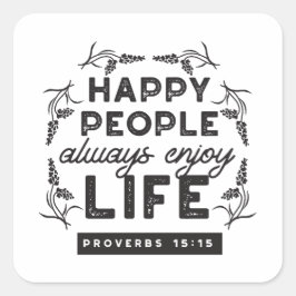Happy Life with Faith – Proverbs 15:15 Art Vierkante Sticker