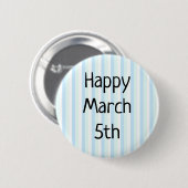 Happy March 5th Good Day Button (Voorkant /achterkant)