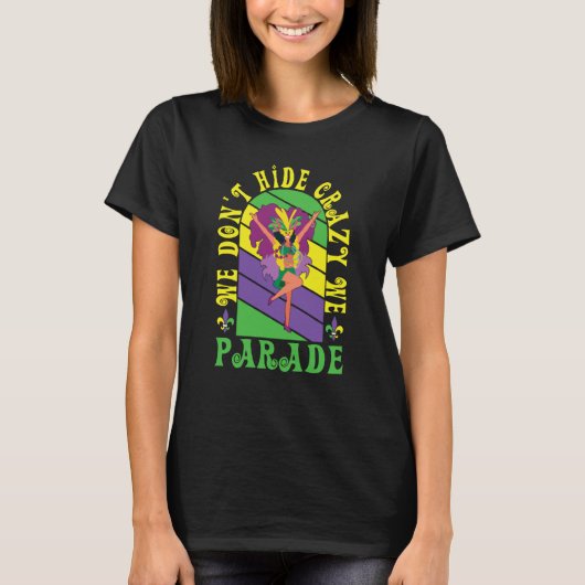 Happy Mardi Gras Carnival We don't hide crazy we p T-shirt (Voorkant)