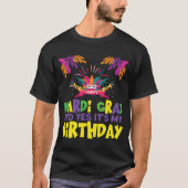 Happy Mardi Gras zegt ja, het is mijn verjaardag s T-shirt (Voorkant)