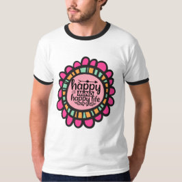 Happy Mind Happy Life Motivatie grafisch ontwerp T-shirt