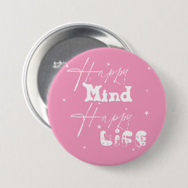 Happy Mind Happy Life Schattigee Button