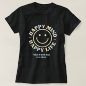 Happy Mind Happy Life, Take It One Day At a Time  T-shirt (Design voorkant)