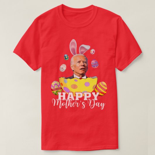Happy Moeders grappige Joe Biden Paasvakantievervi T-shirt (Design voorkant)