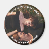 Happy Mother's Day Mom-My Best Friend Custom Photo Magneet (Voorkant)