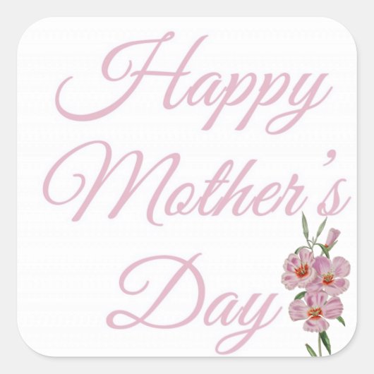 Happy Mothers Day Roze Bloemen Vierkante Sticker (Voorkant)