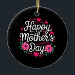 Happy Mother's Day Shirt Women Mom Grandma Mothers Keramisch Ornament<br><div class="desc">Happy Mother's Day Shirt Women Mom Grandma Mothers Day</div>