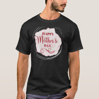 Happy Mothers Day with Love and Flowers Mama Happ T-shirt
