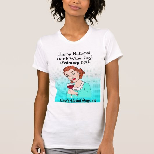 Happy National Drink Wine Day - 18 februari T-shirt (Voorkant)