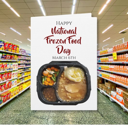 Happy National Frozen Food Day | March 6th Kaart