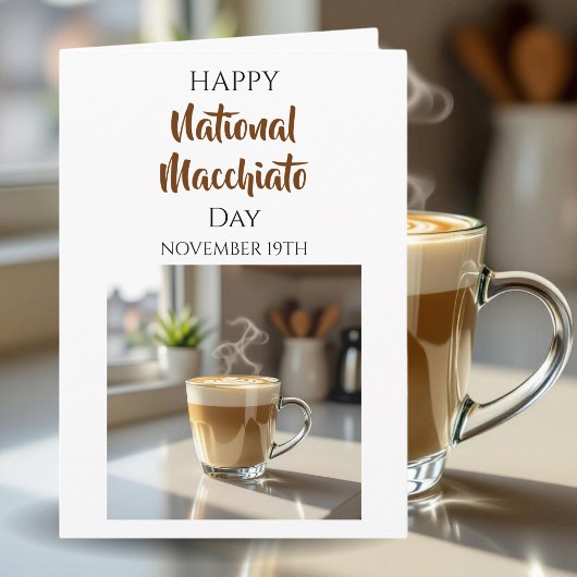Happy National Macchiato Day | Nov 19th Kaart