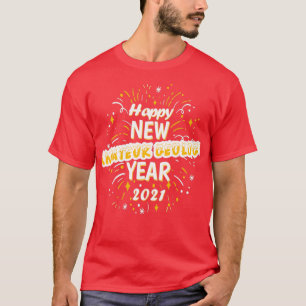 Happy New Amateur Geology Year 2021 Greeting Gift T-shirt
