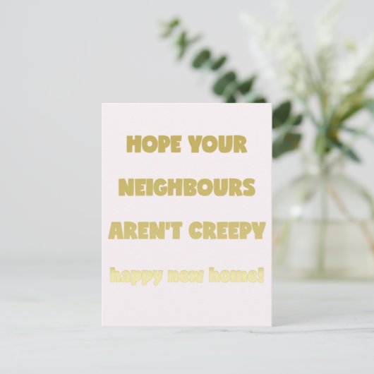 Happy New Home | Kreepachtige buren - Funny Quote Aankondigingskaart (Staand voorkant)