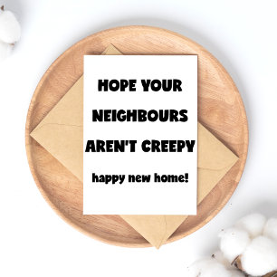 Happy New Home   Kreepachtige buren - Funny Quote Briefkaart