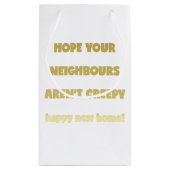 Happy New Home | Kreepachtige buren - Funny Quote Klein Cadeauzakje (Achterkant)