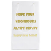 Happy New Home | Kreepachtige buren - Funny Quote Klein Cadeauzakje (Voorkant)