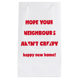 Happy New Home | Kreepachtige buren - Funny Quote Klein Cadeauzakje