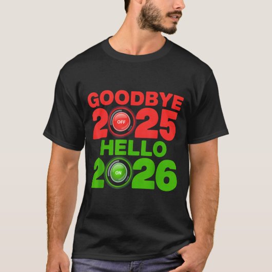 Happy New Year 2026 Goodbye 2025 Hello 2026  T-shirt (Voorkant)