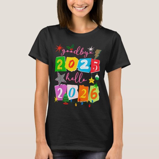 Happy New Year 2026 Goodbye 2025 Hello 2026  T-shirt (Voorkant)