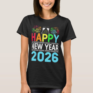 Happy New Year 2026 NYE Party - Funny New Years Ev T-shirt