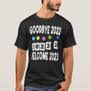 Happy New Year Goodbye 2022 Welcome 2023 New Year" T-shirt
