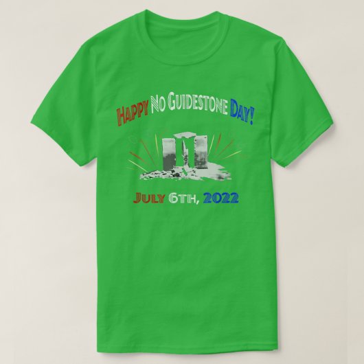 Happy No Guidestone Day July 6th 2022 T-shirt (Design voorkant)