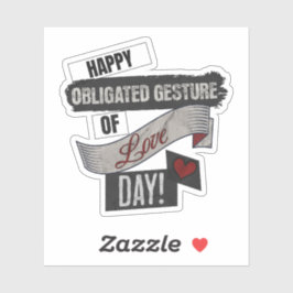 Happy Obligated Gesture of Love Day Valentines Day Sticker