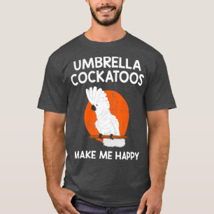 Happy Parrot Lover Umbrella Cockato T-shirt