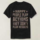 Happy people plan actions quote t-shirt (Design voorkant)