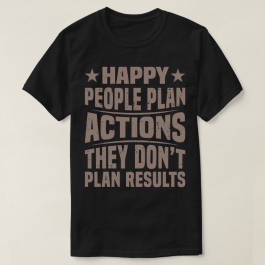 Happy people plan actions quote t-shirt (Design voorkant)