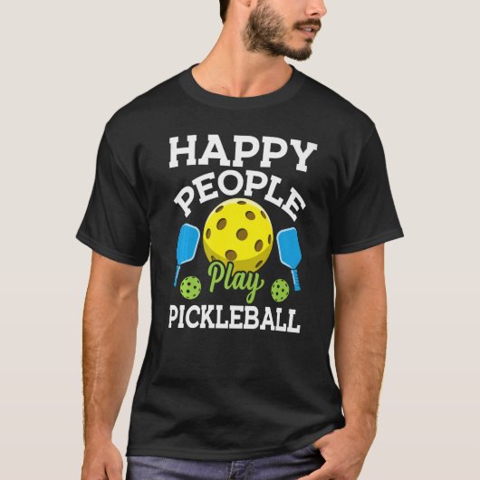 Happy People Play Pickleball  Pickleball Player Te T-shirt (Voorkant)