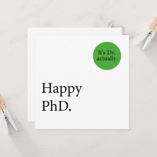 Happy Phd. Het is Dr., eigenlijk badge Happy Phd Kaart (Voorkant / Achterkant in situ)