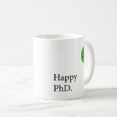 Happy Phd. Het is Dr., eigenlijk badge Happy Phd Koffiemok (Voorkant rechts)