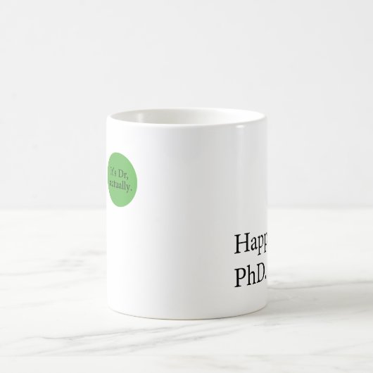 Happy Phd. Het is Dr., eigenlijk badge Happy Phd Koffiemok (Center)